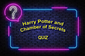 Harry Potter and the Chamber of Secrets - QUIZ