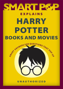 Smart Pop Explains Harry Potter Books and Movies 